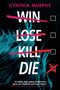Win Lose Kill Die by Cynthia Murphy, 9780593705476