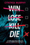 Win Lose Kill Die by Cynthia Murphy, 9780593705476