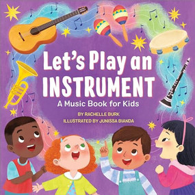 Let's Play an Instrument: A Music Book for Kids by Rachelle Burk, Junissa Bianda, 9781638787365
