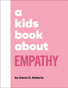 A Kids Book About Empathy by Daron K. Roberts, 9780744085808