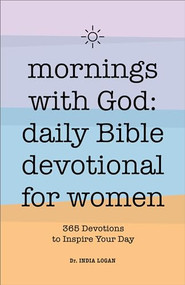 Mornings With God: Daily Bible Devotional for Women (365 Devotions to Inspire Your Day) by Dr. India Logan, 9781638787495