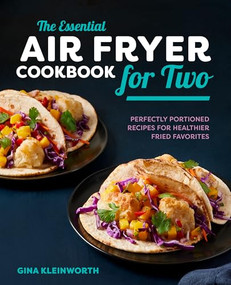 The Essential Air Fryer Cookbook for Two (Perfectly Portioned Recipes for Healthier Fried Favorites) by Gina Kleinworth, 9781638788065