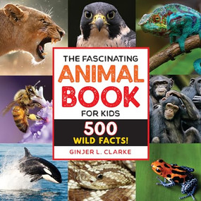 The Fascinating Animal Book for Kids (500 Wild Facts!) by Ginjer Clarke, 9781638788287