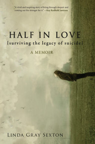 Half in Love (Surviving the Legacy of Suicide) by Linda Gray Sexton, 9781582437996