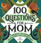100 Questions for Mom (A Journal to Inspire Reflection and Connection) - 9781638788546 by Amy Carney, 9781638788546