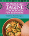 Moroccan Tagine Cookbook for Beginners (75 One-Pot Recipes) by Karima Elatchi, 9781638788676