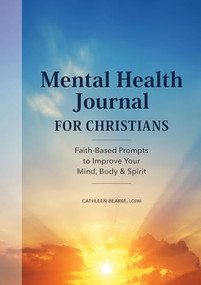 Mental Health Journal for Christians (Faith-Based Prompts to Improve Your Mind, Body & Spirit) by Cathleen Bearse LCSW, 9781638788805