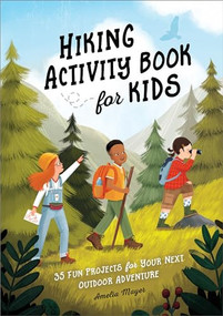 Hiking Activity Book for Kids (35 Fun Projects for Your Next Outdoor Adventure) by Amelia Mayer, 9781638788904