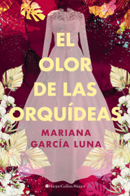 El olor de las orquídeas by Mariana García Luna, 9781400245338