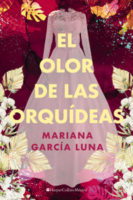 El olor de las orquídeas (Spanish Edition) by Mariana García Luna, 9781400245338