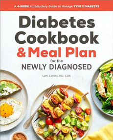 The Diabetic Cookbook and Meal Plan for the Newly Diagnosed (A 4-Week Introductory Guide to Manage Type 2 Diabetes) by Lori Zanini RD, CDE, 9781641520232