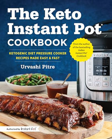The Keto Instant Pot Cookbook (Ketogenic Diet Pressure Cooker Recipes Made Easy and Fast) by Urvashi Pitre, 9781641520430