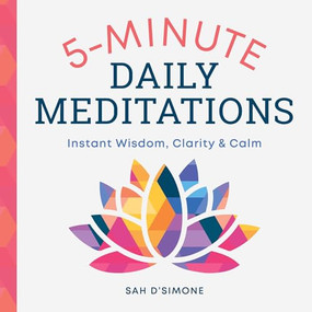 5-Minute Daily Meditations (Instant Wisdom, Clarity, and Calm) by Sah D'Simone, 9781641520737