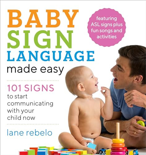 Baby Sign Language Made Easy (101 Signs to Start Communicating with Your Child Now) by Lane Rebelo, 9781641520775