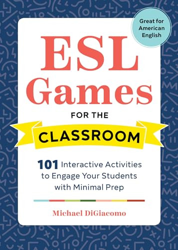 ESL Games for the Classroom (101 Interactive Activities to Engage Your Students with Minimal Prep) by Michael DiGiacomo, 9781641521093