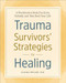 Trauma Survivors' Strategies for Healing (A Workbook to Help You Grow, Rebuild, and Take Back Your Life) by Elena Welsh PhD, 9781641521338