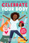 Celebrate Your Body (and Its Changes, Too!) (The Ultimate Puberty Book for Girls) by Sonya Renee Taylor, Bianca I. Laureano, 9781641521666