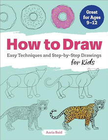How to Draw (Easy Techniques and Step-by-Step Drawings for Kids) by Aaria Baid, 9781641521819