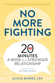 No More Fighting: The Relationship Book for Couples (20 Minutes a Week to a Stronger Relationship) by Alicia Muñoz, 9781641521826