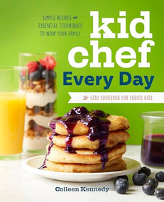 Kid Chef Every Day (The Easy Cookbook for Foodie Kids) by Colleen Kennedy, 9781641522229