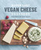 Super Easy Vegan Cheese Cookbook (70 Delicious Plant-Based Cheeses) by Janice Buckingham, 9781641522281