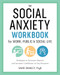 The Social Anxiety Workbook for Work, Public & Social Life (Strategies to Decrease Shyness and Increase Confidence in Any Situation) by David Shanley PsyD, 9781641522496