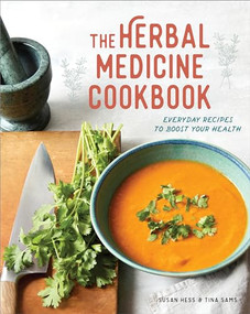 The Herbal Medicine Cookbook (Everyday Recipes to Boost Your Health) by Susan Hess, Tina Sams, 9781641522649