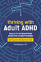 Thriving with Adult ADHD (Skills to Strengthen Executive Functioning) by Phil Boissiere MFT, 9781641522724