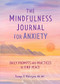 The Mindfulness Journal for Anxiety (Daily Prompts and Practices to Find Peace) by Tanya J. Peterson MS, NCC, 9781641523066