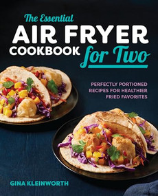 The Essential Air Fryer Cookbook for Two (Perfectly Portioned Recipes for Healthier Fried Favorites) - 9781641523103 by Gina Kleinworth