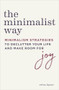 The Minimalist Way (Minimalism Strategies to Declutter Your Life and Make Room for Joy) by Erica Layne, 9781641523455