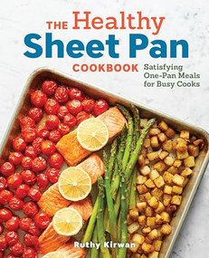 The Healthy Sheet Pan Cookbook (Satisfying One-Pan Meals for Busy Cooks) by Ruthy Kirwan, 9781641523646