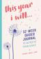 This Year I Will... (A 52-Week Guided Journal to Achieve Your Goals) - 9781641523677 by Tiffany Louise LCSW, 9781641523677