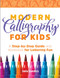 Modern Calligraphy for Kids (A Step-by-Step Guide and Workbook for Lettering Fun) by Sally Sanders, 9781641523813