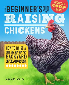The Beginner's Guide to Raising Chickens (How to Raise a Happy Backyard Flock) - 9781641524056 by Anne Kuo, 9781641524056