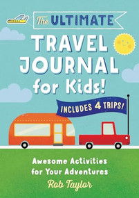The Ultimate Travel Journal for Kids (Awesome Activities for Your Adventures) by Rob Taylor, 9781641524216