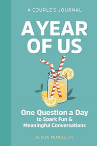A Year of Us: A Couple's Journal (One Question a Day to Spark Fun and Meaningful Conversations) by Alicia Muñoz, 9781641524247