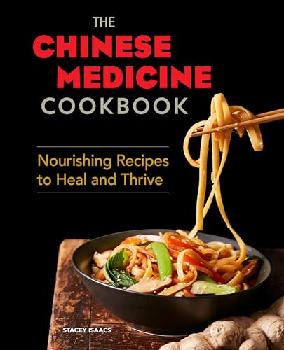 The Chinese Medicine Cookbook (Nourishing Recipes to Heal and Thrive) by Stacey Isaacs, 9781641524674