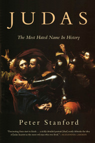 Judas (The Most Hated Name in History) by Peter Stanford, 9781619029033