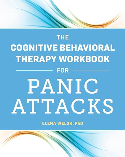 The Cognitive Behavioral Therapy Workbook for Panic Attacks by Elena Welsh PhD, 9781641526043