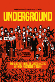 Underground: Cursed Rockers and High Priestesses of Sound by Arnaud Le Gouëfflec, Nicolas Moog, 9781787740259