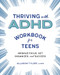 Thriving with ADHD Workbook for Teens (Improve Focus, Get Organized, and Succeed) by Allison Tyler LCSW, 9781641526173