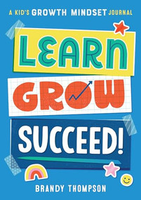 Learn, Grow, Succeed! (A Kid's Growth Mindset Journal) by Brandy Thompson, 9781641526265