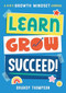 Learn, Grow, Succeed! (A Kid's Growth Mindset Journal) by Brandy Thompson, 9781641526265