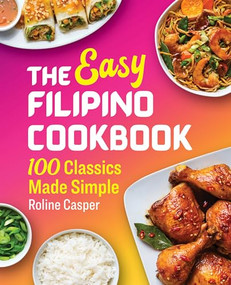 The Easy Filipino Cookbook (100 Classics Made Simple) by Roline Casper, 9781641526289