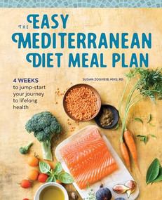 The Easy Mediterranean Diet Meal Plan (4 Weeks to Jump-start Your Journey to Lifelong Health) by Susan Zogheib MHS, RD, LDN, 9781641526302