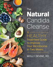 The Natural Candida Cleanse (A Healthy Treatment Guide to Improve Your Microbiome in Two Weeks) by Molly Devine RD, 9781641526609