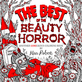 The Best of The Beauty of Horror: Another GOREgeous Coloring Book by Alan Robert, 9798887240886