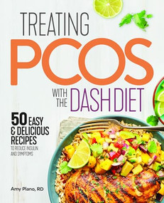 Treating PCOS with the DASH Diet (Empower the Warrior from Within) by Amy Plano RD, 9781641527170