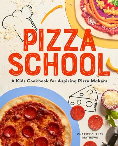 Pizza School (A Kids' Cookbook for Aspiring Pizza Makers) by Charity Curley Mathews, 9781641527545